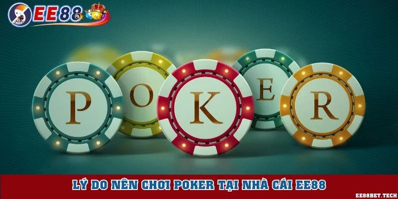Lý do nên chơi poker tại nhà cái EE88