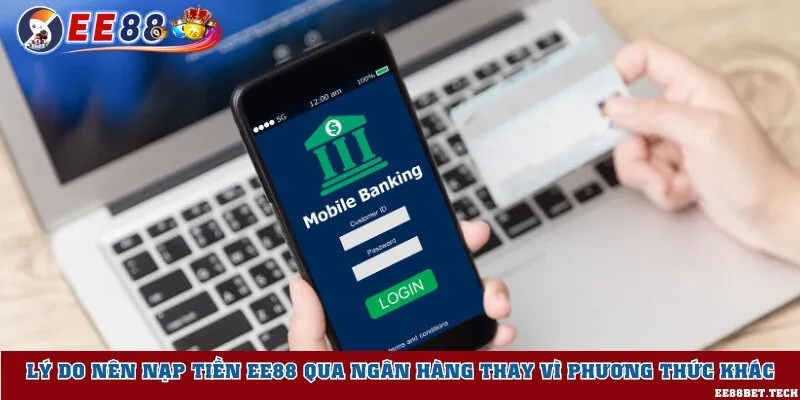 Sử dụng nạp qua ngân hàng dễ dàng hơn