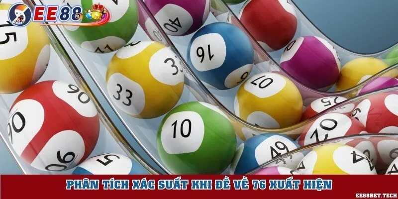 Phân tích xác suất khi đề về 76 xuất hiện